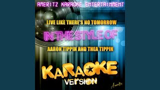 Love Like There&#39;s No Tomorrow (In the Style of Aaron Tippin and Thea Tippin) (Karaoke Version)