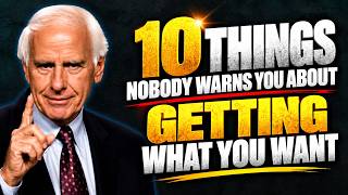 10 Things Nobody Warns You About Getting What You Want | Jim Rohn Motivation
