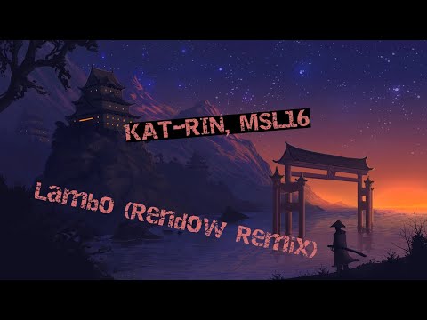 KAT-RIN, MSL16 - Lambo (Rendow Remix)[Music Visualization]