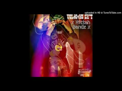 Hittah Bandz x UGLëGvNG SH*T