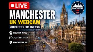 🔴 LIVE Manchester UK Webcam 🇬🇧 | Manchester City Live 24/7
