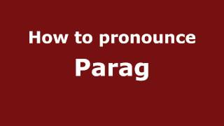 How to pronounce Parag