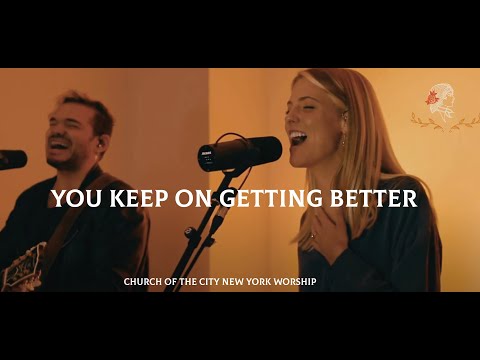 You Keep On Getting Better | Church of the City New York Worship