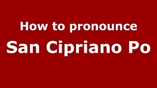 How to pronounce San Cipriano Po