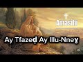 Ay Tfazeḍ Ay Illu Nneɣ Louange Kabyle