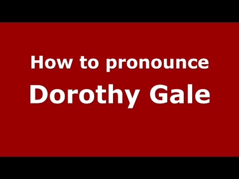 How to pronounce Dorothy Gale (American English/US)  - PronounceNames.com