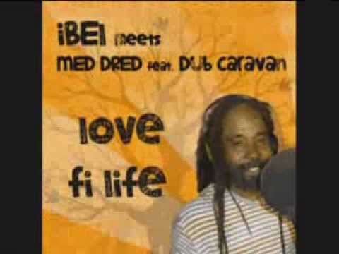 Ibel meets Med Dred - Love fi life + dub