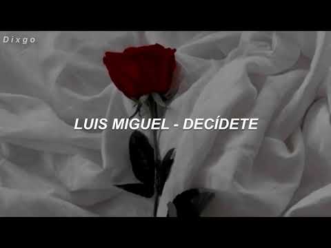 Luis Miguel (Decídete) Letra