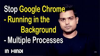 Disable Multiple Chrome Processes In Windows 10 | Stop Google Chrome Running in the Background