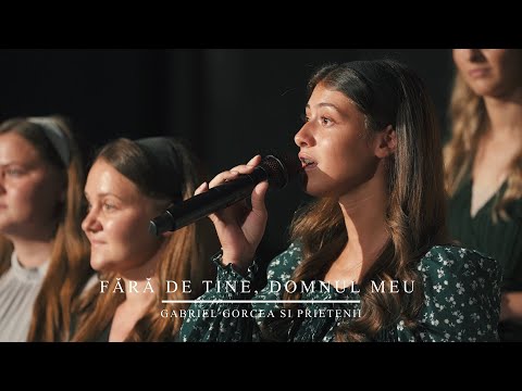 Fara de Tine, Domnul meu - Ana Oniga l Gabriel Gorcea si Prietenii 2025 | LIVE