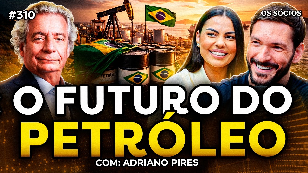 O FUTURO DO PETRÓLEO: ECONOMIA, ENERGIA E O PAPEL DO BRASIL (com Adriano Pires) | Os Sócios 310