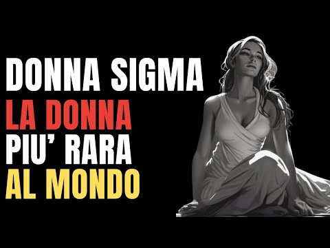 SCOPRI SE SEI ANCHE TU UNA DONNA SIGMA