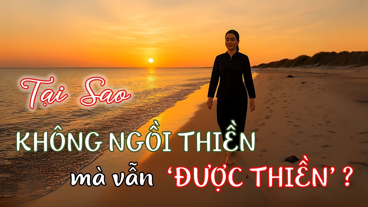 Tại Sao Không Ngồi Thiền Mà Vẫn "Được Thiền" ?