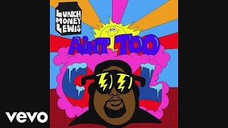 LunchMoney Lewis - Ain't Too Cool (Audio)