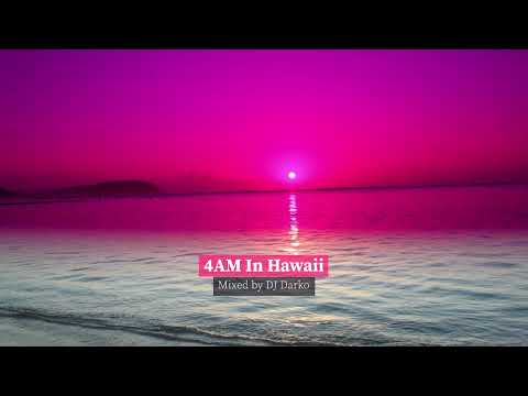 4AM In Hawaii (Mixed by DJ Darko) #lofihouse #deephouse 