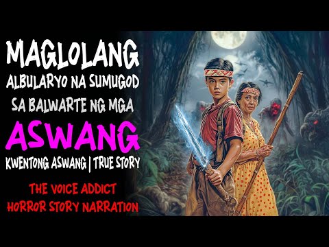 MAGLOLANG ALBULARYO NA SUMUGOD SA BALWARTE NG MGA ASWANG | Kwentong Aswang | True Story