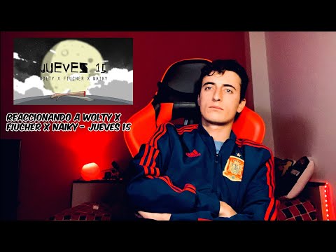 Reaccionando a Wolty x Fiucher x Naiky - Jueves 15