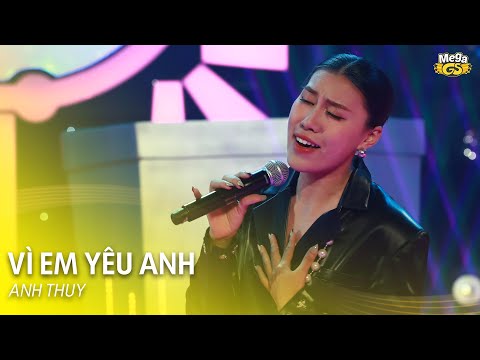 VÌ EM YÊU ANH - Anh Thuy | Tiếng hát tuyệt vời khiến Quang Hà, Hải Yến khen hết lời