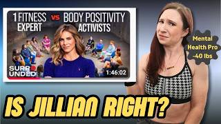 Jillian Michaels vs Body Positivity (Therapist who Lost 40+ Lbs Reacts)