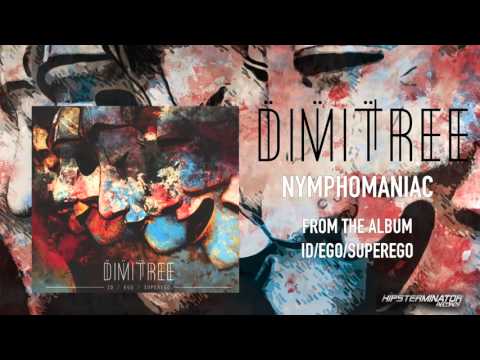 Dimitree - Nymphomaniac