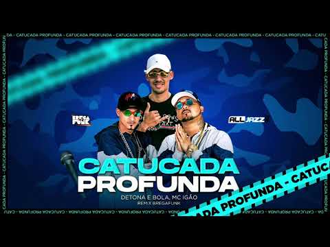 DETONA E BOLA & MC IGÃO - CATUCADA PROFUNDA (REMIX BREGAFUNK)