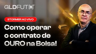 Stormer AO VIVO: OPERANDO O FUTURO DE OURO (GLDFUT)