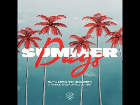 Martin Garrix feat. Macklemore & Patrick Stump of Fall Out Boy - Summer Days (Original Mix)