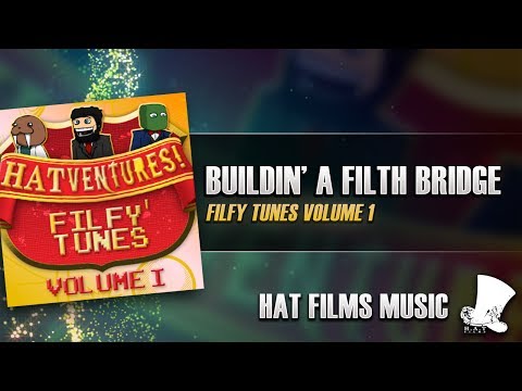 ♫ Hat Films - Buildin' a Filth Bridge