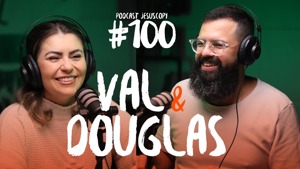 VALÉRIA & DOUGLAS GONÇALVES - Podcast JesusCopy #100