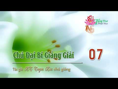 Chú Đại Bi Giảng Giải -7