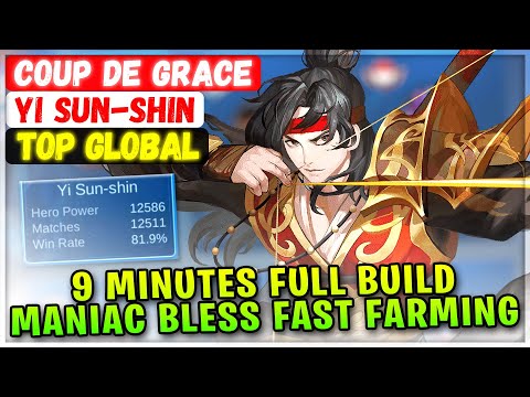 9 MIN Full Build, Maniac Bless Fast Farming [ Top Global Yi Sun-shin ] Coup de Grace - Mobile Legend