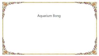 Blue Meanies - Aquarium Bong Lyrics