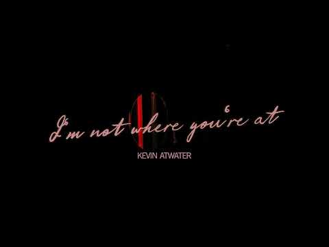 I'm Not Where You're At - Kevin Atwater