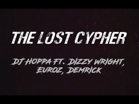 DJ Hoppa - The Lost Cypher (feat. Dizzy Wright, Euroz & Demrick) Lyric Video [Hoppa and Friends 2]