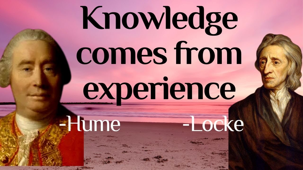 Philosophy of empiricism — John Locke and David Hume