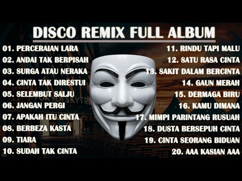 DISCO REMIX FULL ALBUM (Tanpa Iklan) - DJ PERCERAIAN LARA X ANDAI TAK BERPISAH X SURGA ATAU NERAKA
