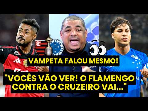 “EU NÃO DUVIDO! MERMÃO, o FLAMENGO contra o CRUZEIRO pra mim…” VAMPETA É DIRETO!