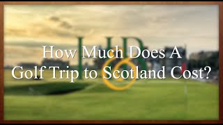 How much does a golf trip to Scotland cost?