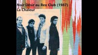 Noir Désir -  La Chaleur (Live Rex Club 1987)