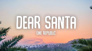 OneRepublic - Dear Santa (Lyrics)