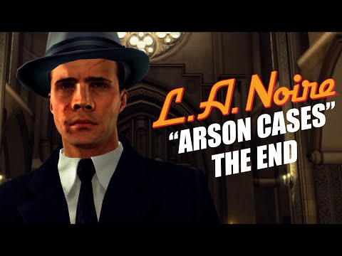 LA NOIRE - ARSON CASES - THE END [EPISODE 4]