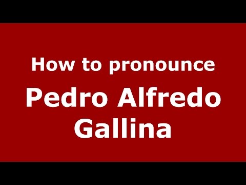 How to pronounce Pedro Alfredo Gallina (Argentine Spanish/Argentina) - PronounceNames.com