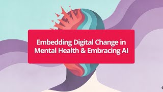 Access Mental Health Conference 2025: Embedding Digital Change in Mental Health & Embracing AI
