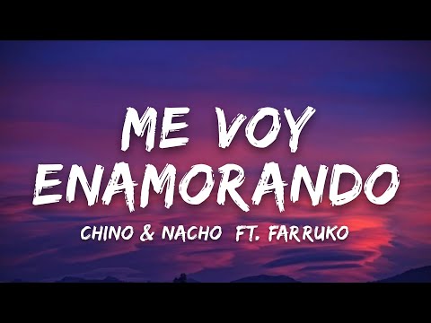 Chino & Nacho - Me Voy Enamorando (Remix) Ft. Farruko (Letra)