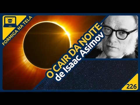 O Cair da Noite (Isaac Asimov) | Formiga na Tela 226 - Formiga Elétrica