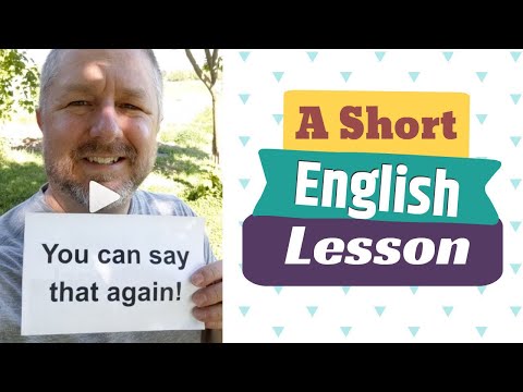 Learn the English Phrases YOU CAN SAY THAT AGAIN and I COULDN'T AGREE MORE - An English Lesson