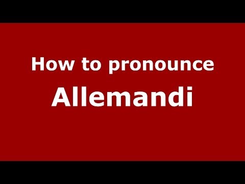How to pronounce Allemandi