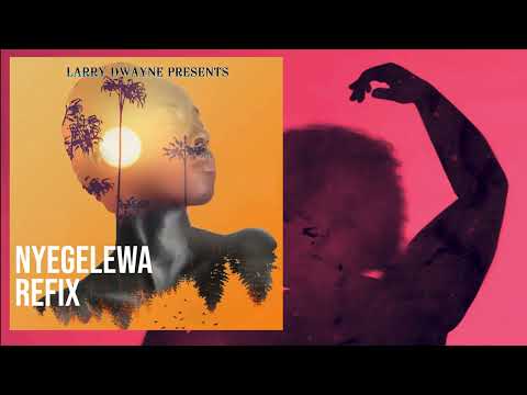 BACKROAD GEE - NYEGE LEWA (FEAT. LARRY DWAYNE)   REFIX