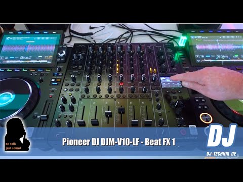 DJ-Technik.de - NO TALK, JUST SOUND - Pioneer DJ DJM-V10-LF - Beat FX 1