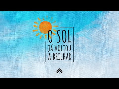 O Sol Já Voltou A Brilhar - Casa Worship